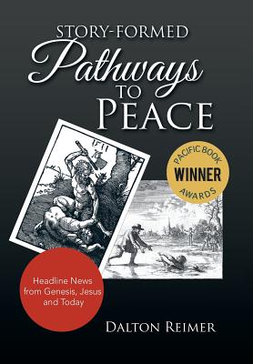 Story-Formed Pathways to Peace: Headline News from Genesis, Jesus and Today