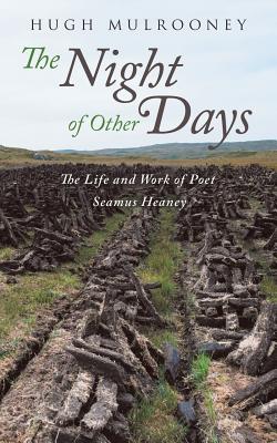 The Night of Other Days: The Life and Work of Poet Seamus Heaney