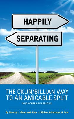 Happily Separation: The Okun/Billian Way to an Amicable Split and Other Life Lessons