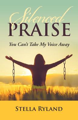 Silenced Praise: You Can’t Take My Voice Away