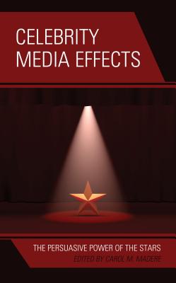 Celebrity Media Effects: The Persuasive Power of the Stars