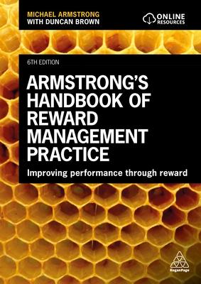 Armstrong’s Handbook of Reward Management Practice: Improving Performance Through Reward