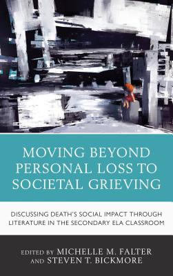 Moving Beyond Personal Loss to Societal Grieving: Discussing Death’s Social Impact through Literature in the Secondary ELA Classroom