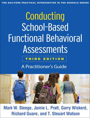Conducting School-Based Functional Behavioral Assessments: A Practitioner’s Guide