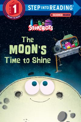 The Moon’s Time to Shine (StoryBots)(Step into Reading, Step 1)