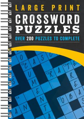 Large Print Crossword Puzzles: Over 200 Puzzles to Complete