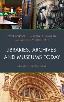 Libraries, Archives, and Museums Today