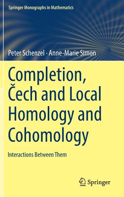 Completion, Cech and Local Homology and Cohomology: Interactions Between Them