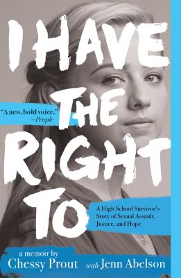 I Have the Right to: A High School Survivor’s Story of Sexual Assault, Justice, and Hope