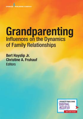 Grandparenting: Influences on the Dynamics of Family Relationships