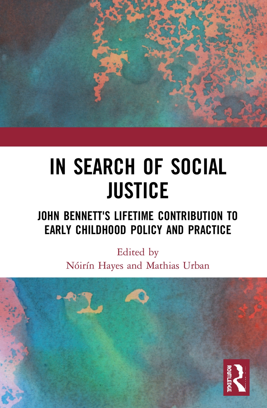 In Search of Social Justice: John Bennett’s Lifetime Contribution to Early Childhood Policy and Practice