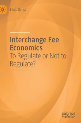 Interchange Fee Economics: To Regulate or Not to Regulate?