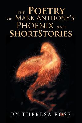 The Poetry of Mark Anthony’s Phoenix and Short Stories