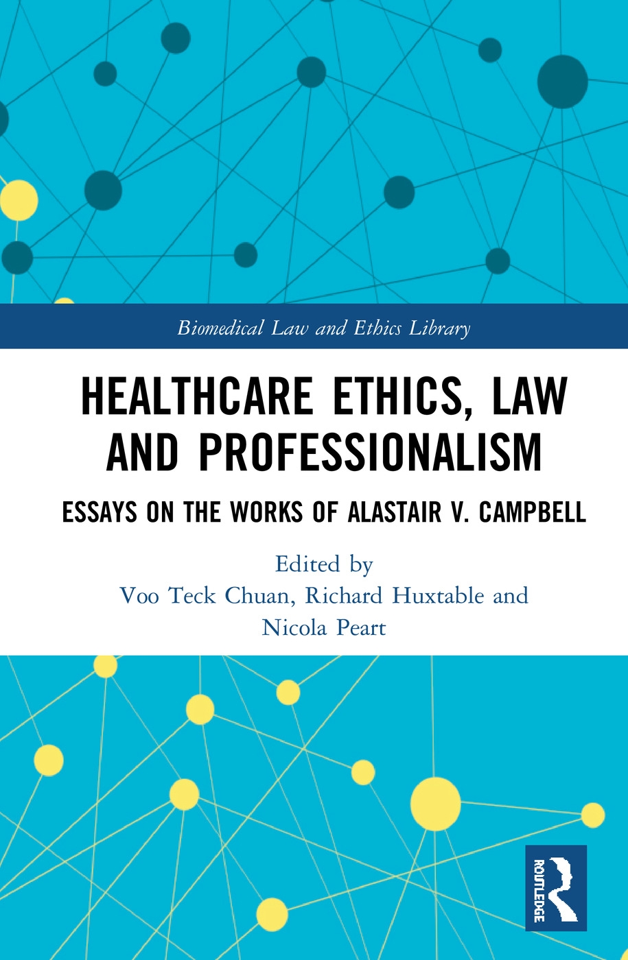 Healthcare Ethics, Law and Professionalism: Essays on the Works of Alastair V. Campbell