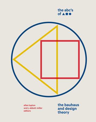 The ABC’s of Triangle, Square, Circle: The Bauhaus and Design Theory