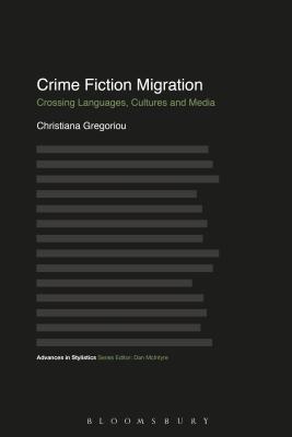 Crime Fiction Migration: Crossing Languages, Cultures and Media
