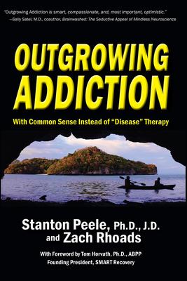 Outgrowing Addiction: With Common Sense Instead of Disease Therapy