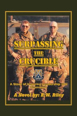 Surpassing the Crucible: A Story of Inspiring Leadership and Teamwork