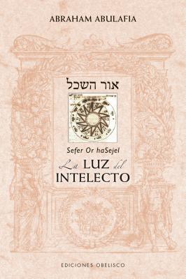 Sefer Or hasejel: La Luz Del Intelecto / Light of the Intellect