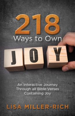 218 Ways to Own Joy: An Interactive Journey Through All Bible Verses Containing Joy