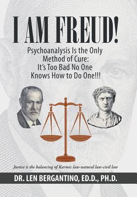 I Am Freud! Psychoanalysis Is the Only Method of Cure: It’s Too Bad No One Knows How to Do One!!!