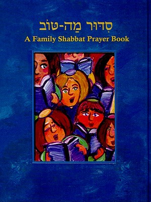 Siddur Mah Tov: A Family Shabbat Prayer Book