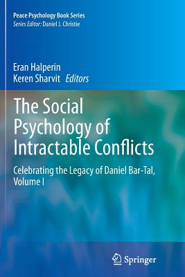 The Social Psychology of Intractable Conflicts: Celebrating the Legacy of Daniel Bar-tal