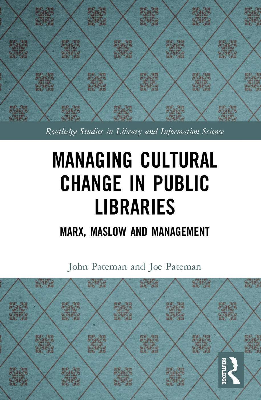 Managing Cultural Change in Public Libraries: Marx, Maslow and Management