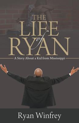 The Life of Ryan: A Story About a Kid from Mississippi