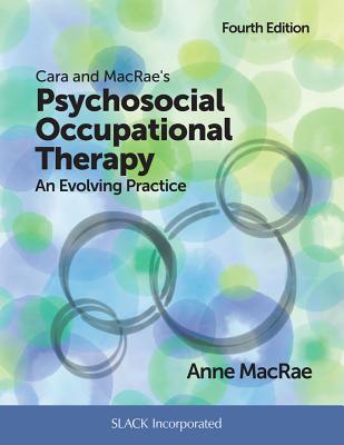 Cara and Macrae’s Psychosocial Occupational Therapy: An Evolving Practice