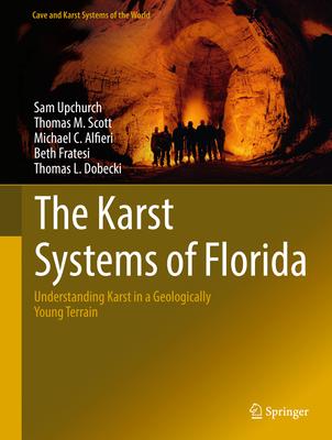 The Karst Systems of Florida: Understanding Karst in a Geologically Young Terrain