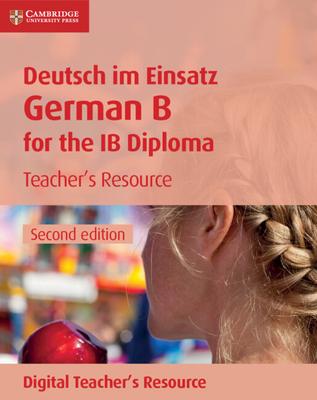 Deutsch Im Einsatz Teacher’s Resource With Cambridge Elevate: German B For The Ib Diploma