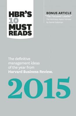 Hbr’s 10 Must Reads 2015: The Definitive Management Ideas of the Year from Harvard Business Review with Bonus Mckinsey Award-win