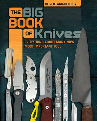 The Big Book of Knives: Everything about Mankind’s Most Important Tool