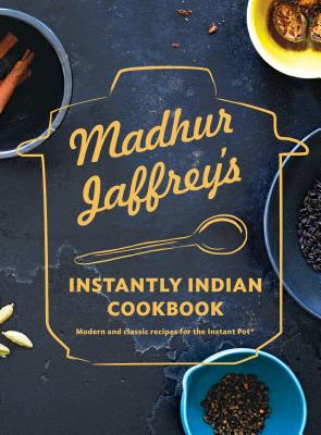 Madhur Jaffrey’s Instantly Indian Cookbook