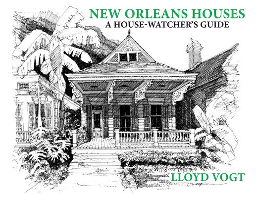 New Orleans Houses: A House-watcher’s Guide