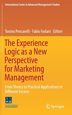 The Experience Logic As a New Perspective for Marketing Management: From Theory to Practical Applications in Different Sectors