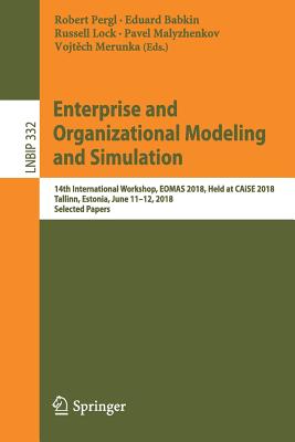 Enterprise and Organizational Modeling and Simulation: 14th International Workshop, Eomas 2018, Held at Caise 2018, Tallinn, Est