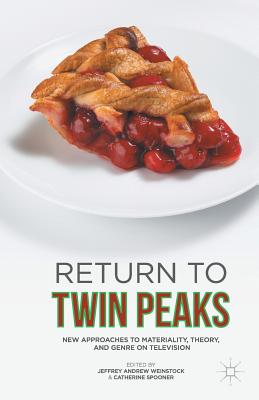 Return to Twin Peaks: New Approaches to Materiality, Theory, and Genre on Television