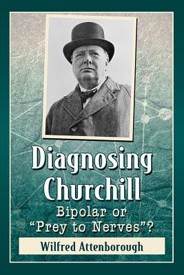 Diagnosing Churchill: Bipolar or Prey to Nerves?