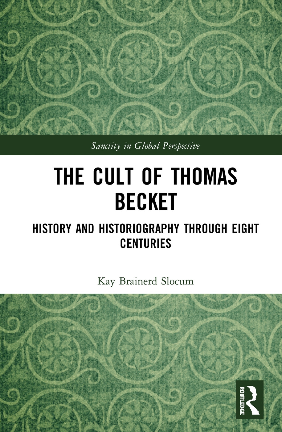 The Cult of Thomas Becket: History and Historiography Through Eight Centuries