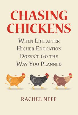 Chasing Chickens: When Life After Higher Education Doesn’t Go the Way You Planned