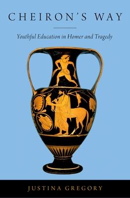 Cheirons Way: Youthful Education in Homer and Tragedy
