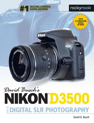 David Busch’s Nikon D3500 Guide to Digital Slr Photography