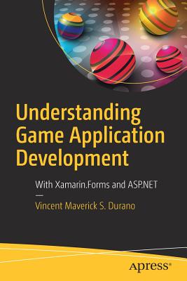 Understanding Game Application Development: With Xamarin.forms and ASP.NET