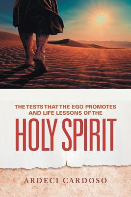 The Tests That the Ego Promotes and Life Lessons of the Holy Spirit