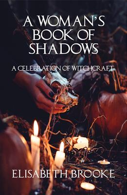 A Woman’s Book of Shadows: A Celebration of Witchcraft