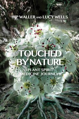 Touched by Nature: Plant Spirit Medicine Journeys