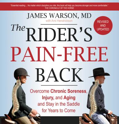 The Rider’s Pain-free Back: Overcome Chronic Soreness, Injury, and Aging, and Stay in the Saddle for Years to Come