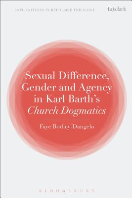 Sexual Difference, Gender, and Agency in Karl Barth’s Church Dogmatics